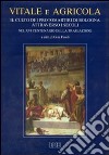 Vitale e Agricola. Il culto dei protomartiri di Bologna attraverso i secoli nel XVI centenario della traslazione libro