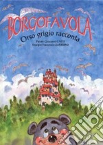 Borgofavola. Orso grigio racconta libro