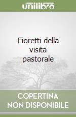 Fioretti della visita pastorale libro