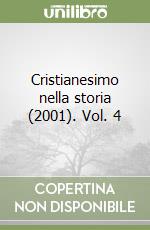 Cristianesimo nella storia (2001). Vol. 4 libro