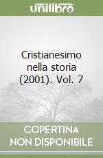 Cristianesimo nella storia (2001). Vol. 7 libro