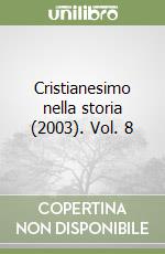 Cristianesimo nella storia (2003). Vol. 8 libro
