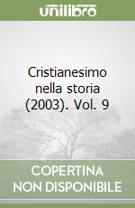 Cristianesimo nella storia (2003). Vol. 9 libro