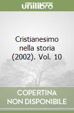Cristianesimo nella storia (2002). Vol. 10 libro
