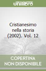 Cristianesimo nella storia (2002). Vol. 12 libro