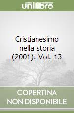 Cristianesimo nella storia (2001). Vol. 13 libro