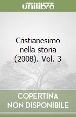 Cristianesimo nella storia (2008). Vol. 3
