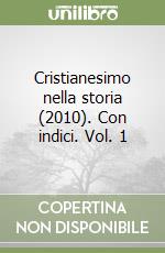 Cristianesimo nella storia (2010). Con indici. Vol. 1 libro