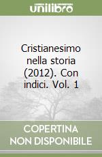 Cristianesimo nella storia (2012). Con indici. Vol. 1 libro