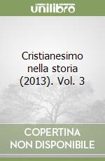 Cristianesimo nella storia (2013). Vol. 3 libro