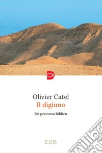 Il digiuno. Un percorso biblico libro