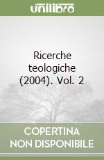 Ricerche teologiche (2004). Vol. 2