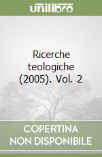 Ricerche teologiche (2005). Vol. 2 libro