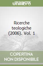 Ricerche teologiche (2006). Vol. 1 libro