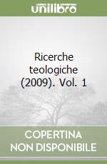 Ricerche teologiche (2009). Vol. 1 libro