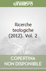 Ricerche teologiche (2012). Vol. 2 libro