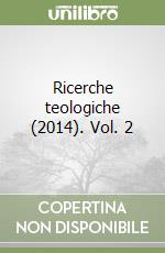 Ricerche teologiche (2014). Vol. 2 libro