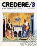 Credere. Vol. 3: La fede riproposta dal Vaticano II libro