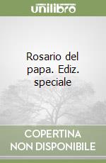 Rosario del papa. Ediz. speciale libro