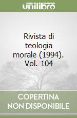Rivista di teologia morale (1994). Vol. 104 libro