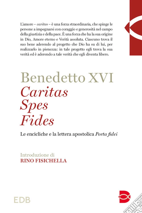 Caritas spes fides. Le encicliche e la lettera apostolica Porta fidei
