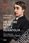 Un cuore perso nella meraviglia. Vita e fede di Gerard Manley Hopkins libro