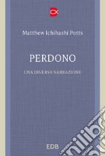 Perdono. Una diversa narrazione