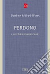 Perdono. Una diversa narrazione libro