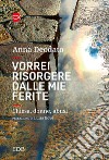 Vorrei risorgere dalle mie ferite. Chiesa, donne, abusi. Nuova ediz. libro