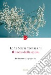 Il bacio della sposa. Iniziazione alla preghiera libro di Tomassini Loris Maria