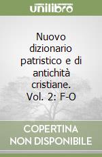 Nuovo dizionario patristico e di antichità cristiane. Vol. 2: F-O libro