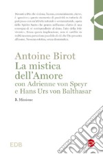 La mistica dell'amore con Adrienne von Speyr e Hans Urs von Balthasar. Vol. 3: Missione libro