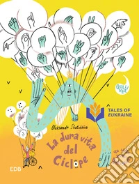 La dura vita del ciclope. Ediz. illustrata