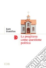 La preghiera come questione politica libro