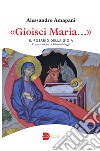 «Gioisci Maria...». Il rosario della gioia libro