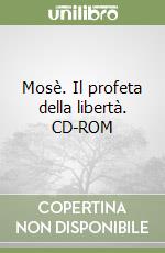 Mosè. Il profeta della libertà. CD-ROM libro