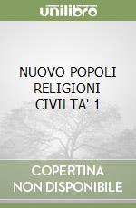 NUOVO POPOLI RELIGIONI CIVILTA' 1 libro