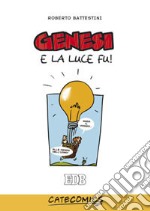 Genesi. E la luce fu. Ediz. illustrata libro