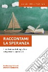 Raccontami la speranza. Il metodo autobiografico nei percorsi pastorali libro di Pellegrino Luigi