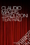 Traduzioni teatrali libro di Magris Claudio