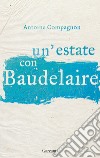 Un'estate con Baudelaire libro di Compagnon Antoine