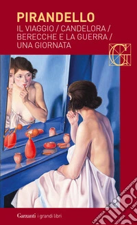 Novelle per un anno: Il viaggio-Candelora-Berecche e la guerra-Una giornata