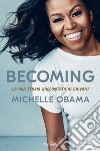 Becoming. La mia storia raccontata ai giovani libro di Obama Michelle