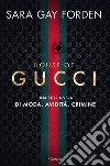 House of Gucci. Una storia vera di moda, avidità, crimine libro