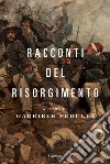 Racconti del Risorgimento libro