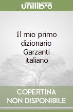 Il mio primo dizionario Garzanti italiano libro