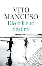 Dio e il suo destino. Nuova ediz. libro