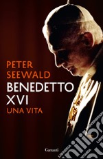 Benedetto XVI. Una vita libro