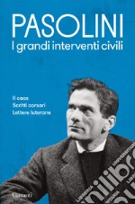 I grandi interventi civili: Il caos-Scritti corsari-Lettere luterane libro