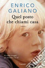 Quel posto che chiami casa libro